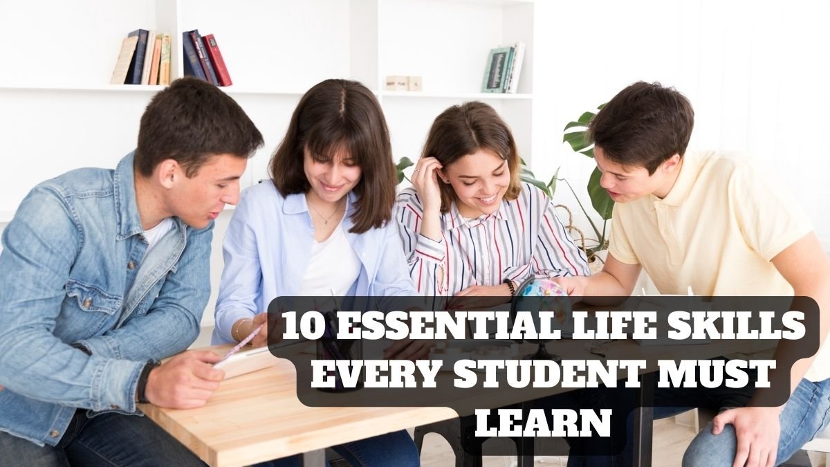 10 Essential Life Skills Every Student Must Learn