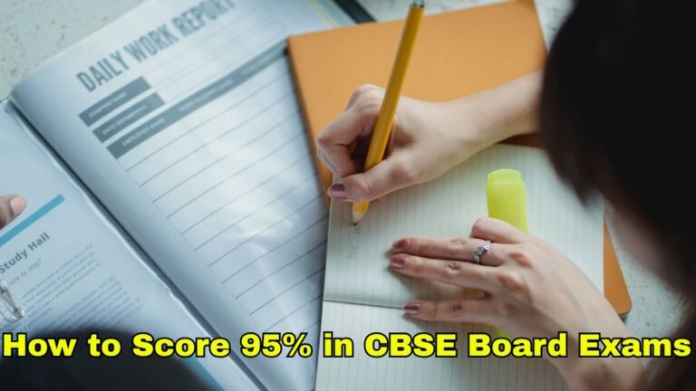How to Score 95% in CBSE Board Exams – Proven Study Tips