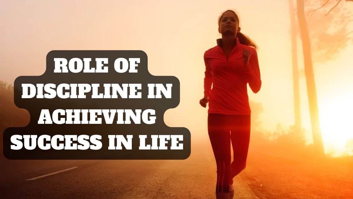 Role of Discipline in Achieving Success in Life